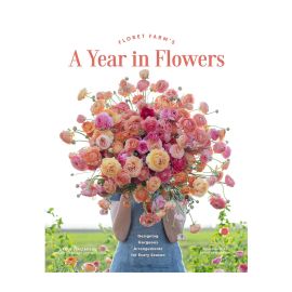 Floret Farms: A Year In Flowers 
