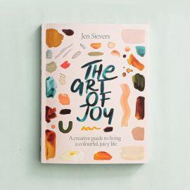 The Art of Joy By Jen Sievers
